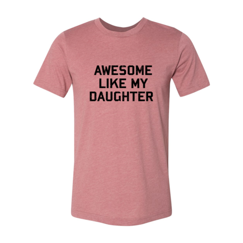 Awesome Like My Daughter Shirt