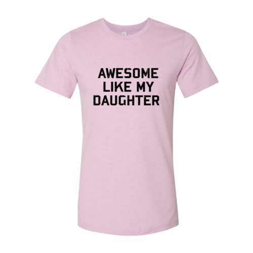 Awesome Like My Daughter Shirt